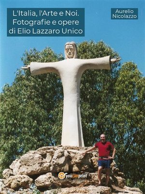 cover image of L'Italia, l'Arte e Noi. Fotografie e opere di Elio Lazzaro Unico